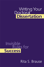 Writing Your Doctoral Dissertation Invisible Rules for Success